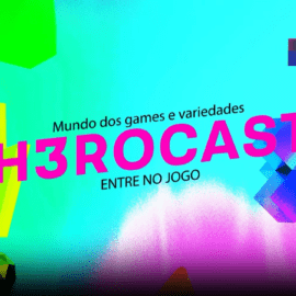 H3ROCAST: O Podcast Definitivo para os Verdadeiros Heróis dos Games